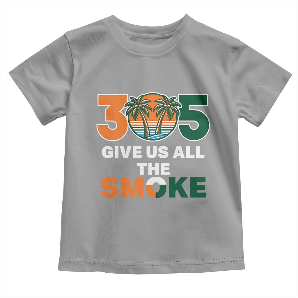 305 Give Us All the Smoke Toddler T Shirt Miami Fan South Florida Pride TS02 Sport Gray Print Your Wear
