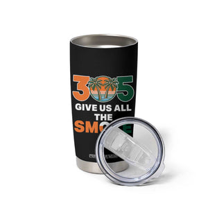 305 Give Us All the Smoke Tumbler Cup Miami Fan South Florida Pride TS02 Print Your Wear