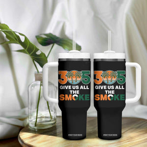 305 Give Us All the Smoke Tumbler With Handle Miami Fan South Florida Pride TS02 Print Your Wear