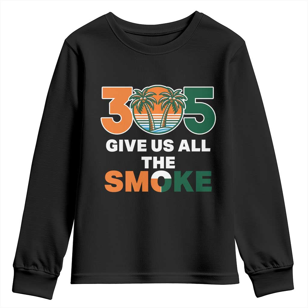305 Give Us All the Smoke Youth Sweatshirt Miami Fan South Florida Pride TS02 Black Print Your Wear