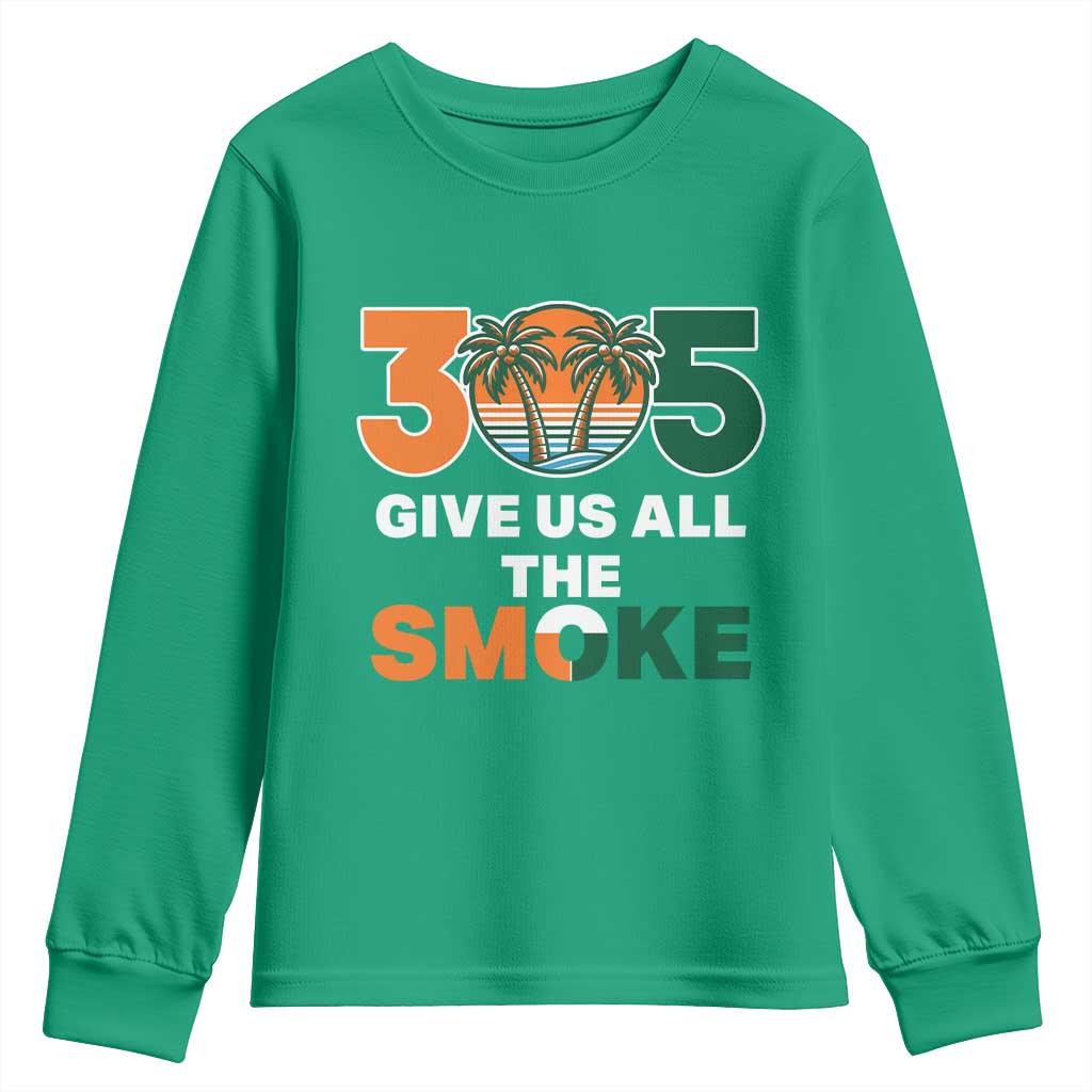 305 Give Us All the Smoke Youth Sweatshirt Miami Fan South Florida Pride TS02 Irish Green Print Your Wear