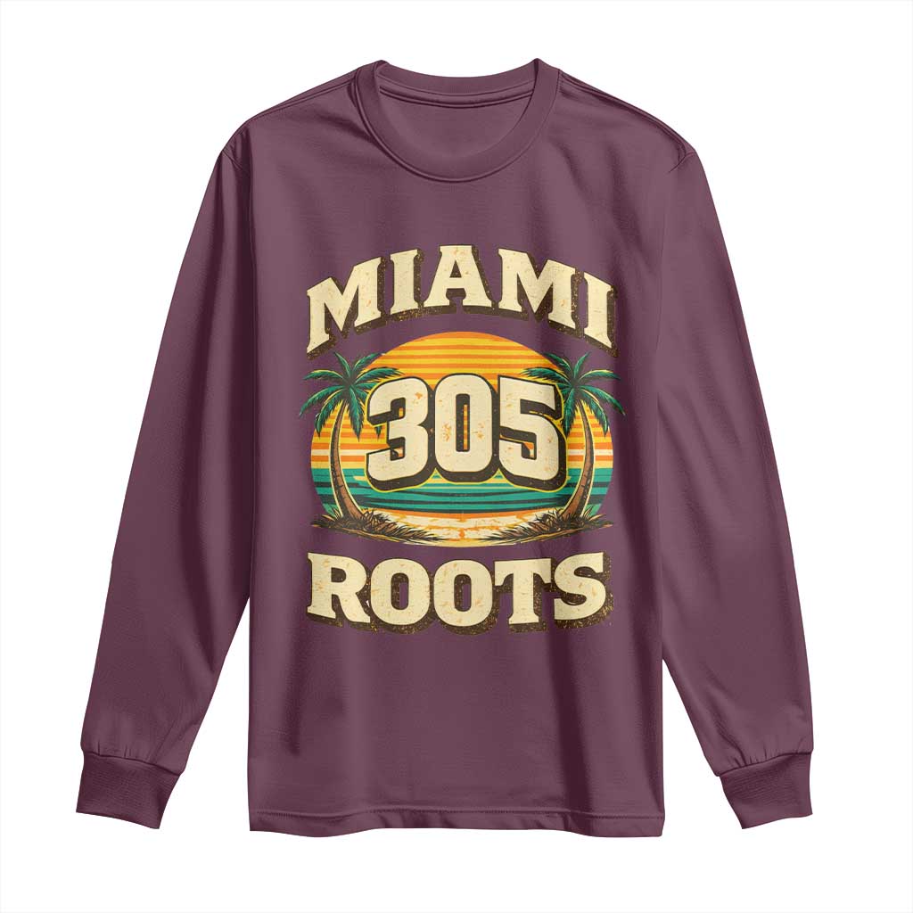 Vintage Miami 305 Roots Long Sleeve Shirt Retro Sunset Palm Trees Florida Natives TS02 Maroon Print Your Wear