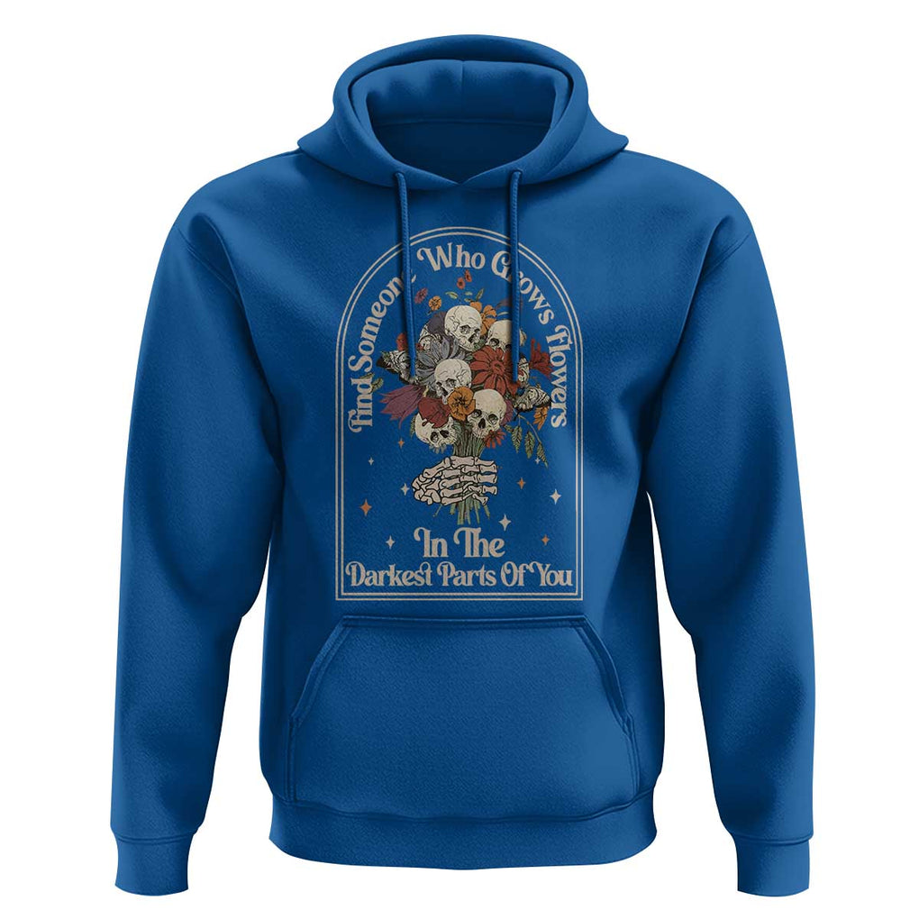Grunge Aesthetic Skull Hoodie Find Someone Who Grows Flowers In The Darkest Part Of You TS02 Royal Blue Print Your Wear