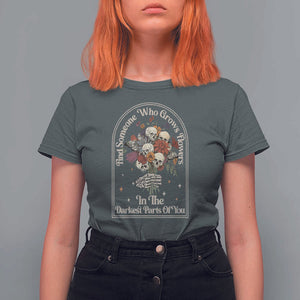 Grunge Aesthetic Skull T Shirt For Women Find Someone Who Grows Flowers In The Darkest Part Of You TS02 Dark Heather Print Your Wear