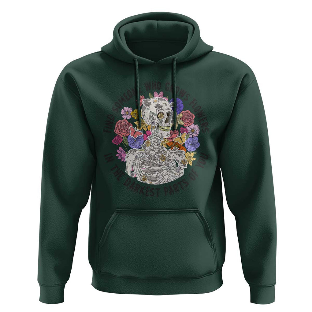 Grunge Aesthetic Skeleton Hoodie Find Someone Who Grows Flowers In The Darkest Part Of You TS02 Dark Forest Green Print Your Wear