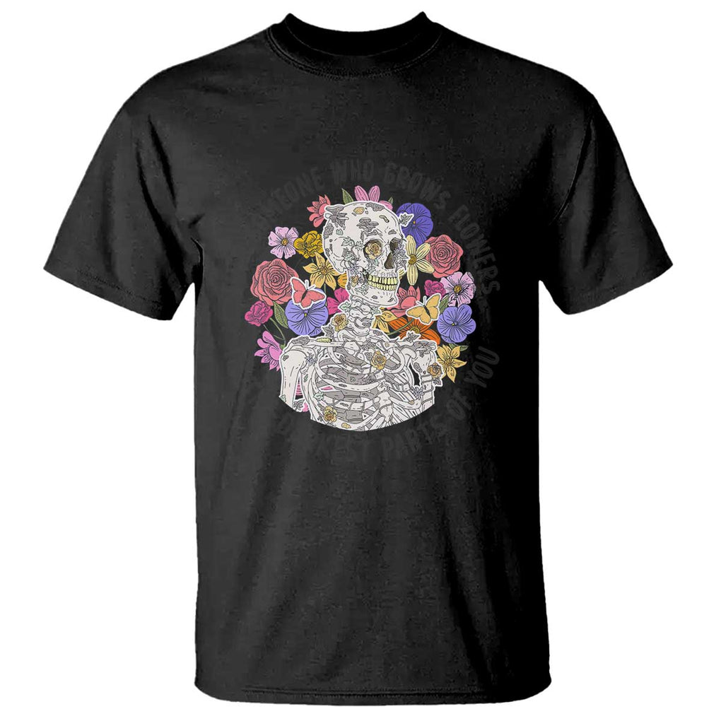 Grunge Aesthetic Skeleton T Shirt Find Someone Who Grows Flowers In The Darkest Part Of You TS02 Black Print Your Wear