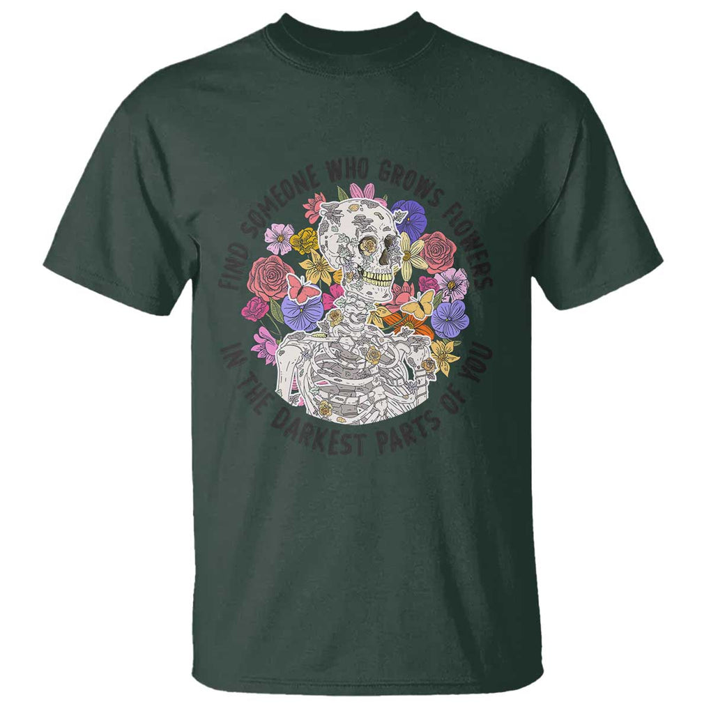 Grunge Aesthetic Skeleton T Shirt Find Someone Who Grows Flowers In The Darkest Part Of You TS02 Dark Forest Green Print Your Wear