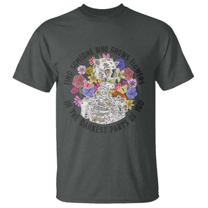 Grunge Aesthetic Skeleton T Shirt Find Someone Who Grows Flowers In The Darkest Part Of You TS02 Dark Heather Print Your Wear
