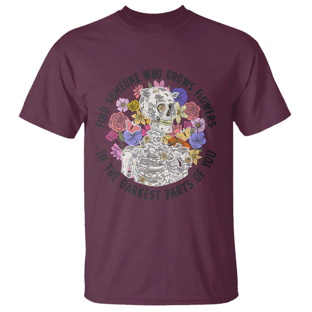 Grunge Aesthetic Skeleton T Shirt Find Someone Who Grows Flowers In The Darkest Part Of You TS02 Maroon Print Your Wear