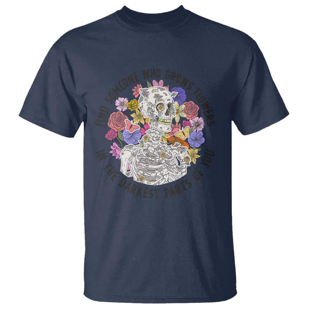 Grunge Aesthetic Skeleton T Shirt Find Someone Who Grows Flowers In The Darkest Part Of You TS02 Navy Print Your Wear