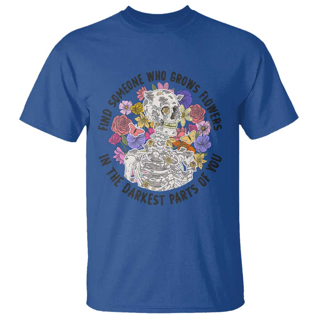 Grunge Aesthetic Skeleton T Shirt Find Someone Who Grows Flowers In The Darkest Part Of You TS02 Royal Blue Print Your Wear