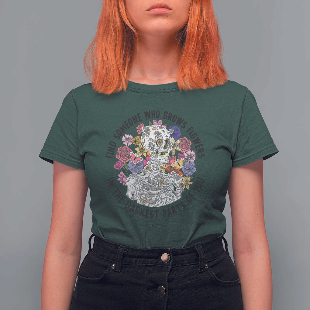 Grunge Aesthetic Skeleton T Shirt For Women Find Someone Who Grows Flowers In The Darkest Part Of You TS02 Dark Forest Green Print Your Wear