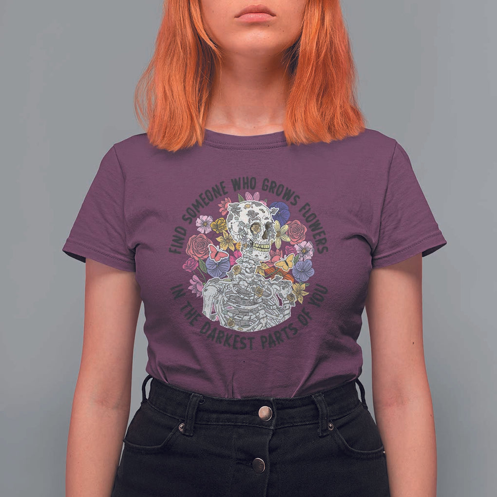 Grunge Aesthetic Skeleton T Shirt For Women Find Someone Who Grows Flowers In The Darkest Part Of You TS02 Maroon Print Your Wear