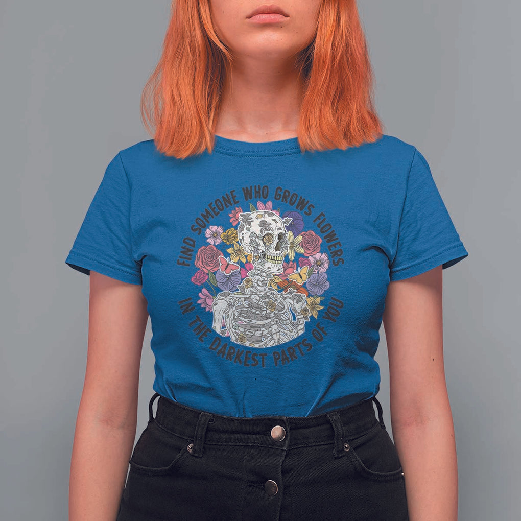 Grunge Aesthetic Skeleton T Shirt For Women Find Someone Who Grows Flowers In The Darkest Part Of You TS02 Royal Blue Print Your Wear