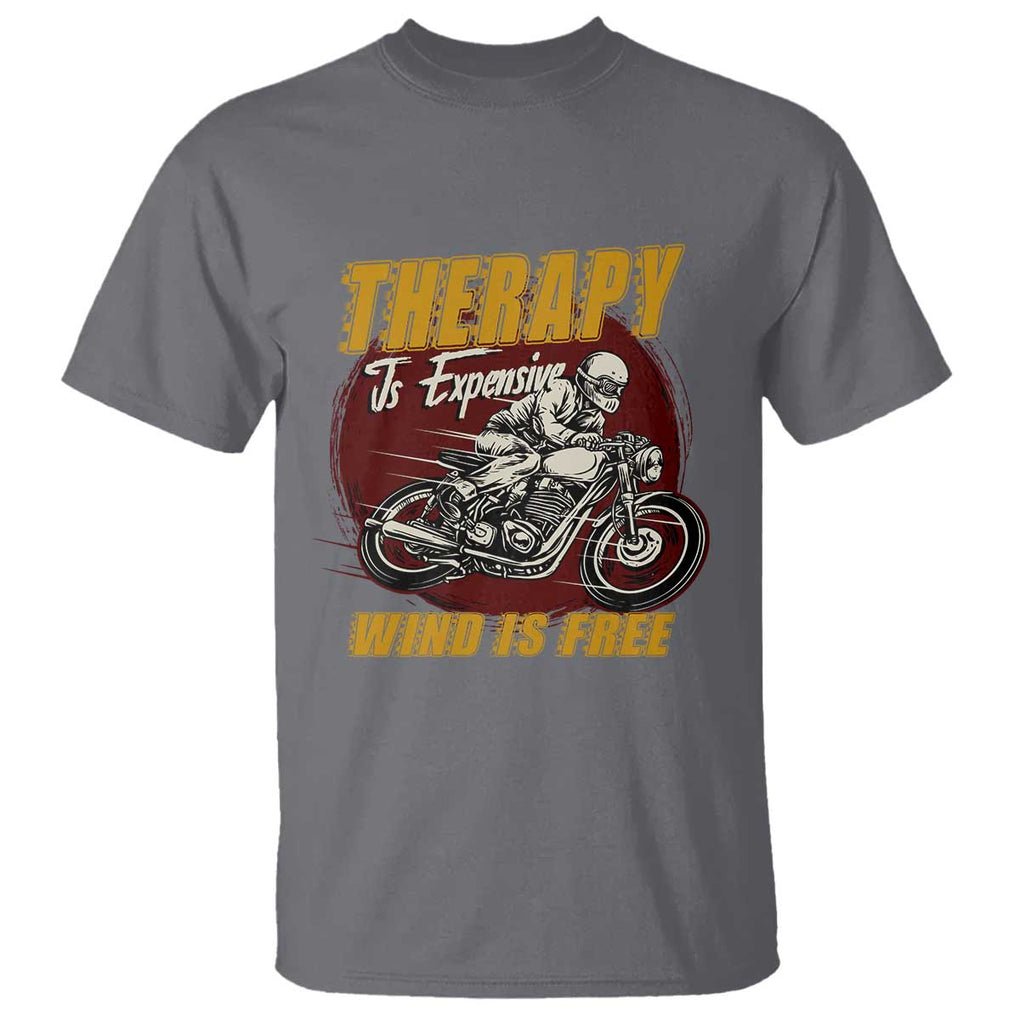 Funny Dirt Bike T Shirt Therapy Is Expensive Wind Is Free Motorcycle Bikers Riders TS02 Charcoal Print Your Wear