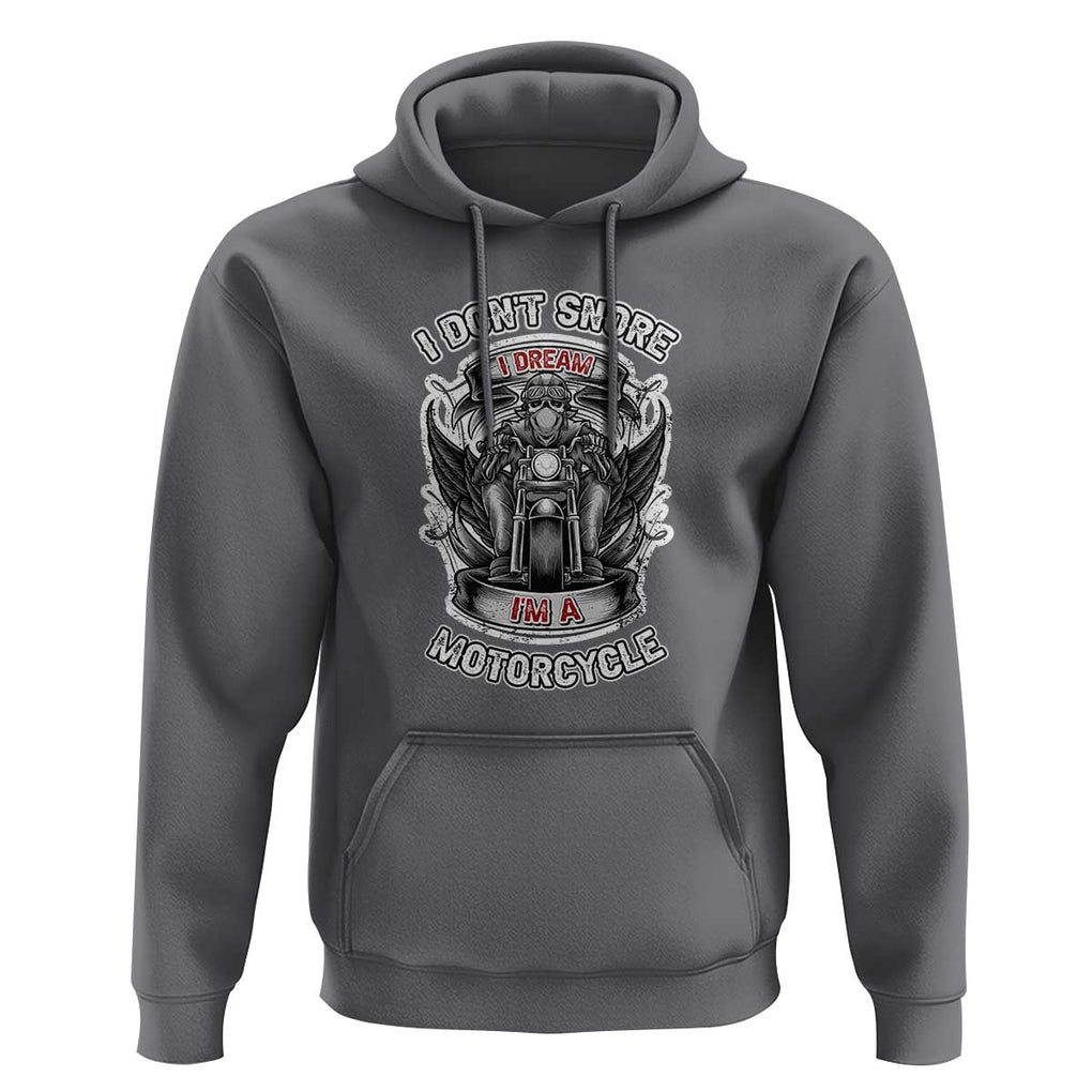 Funny Rider Hoodie I Don't Snore I Dream I'm A Motorcycle Enthusiast TS02 Charcoal Print Your Wear