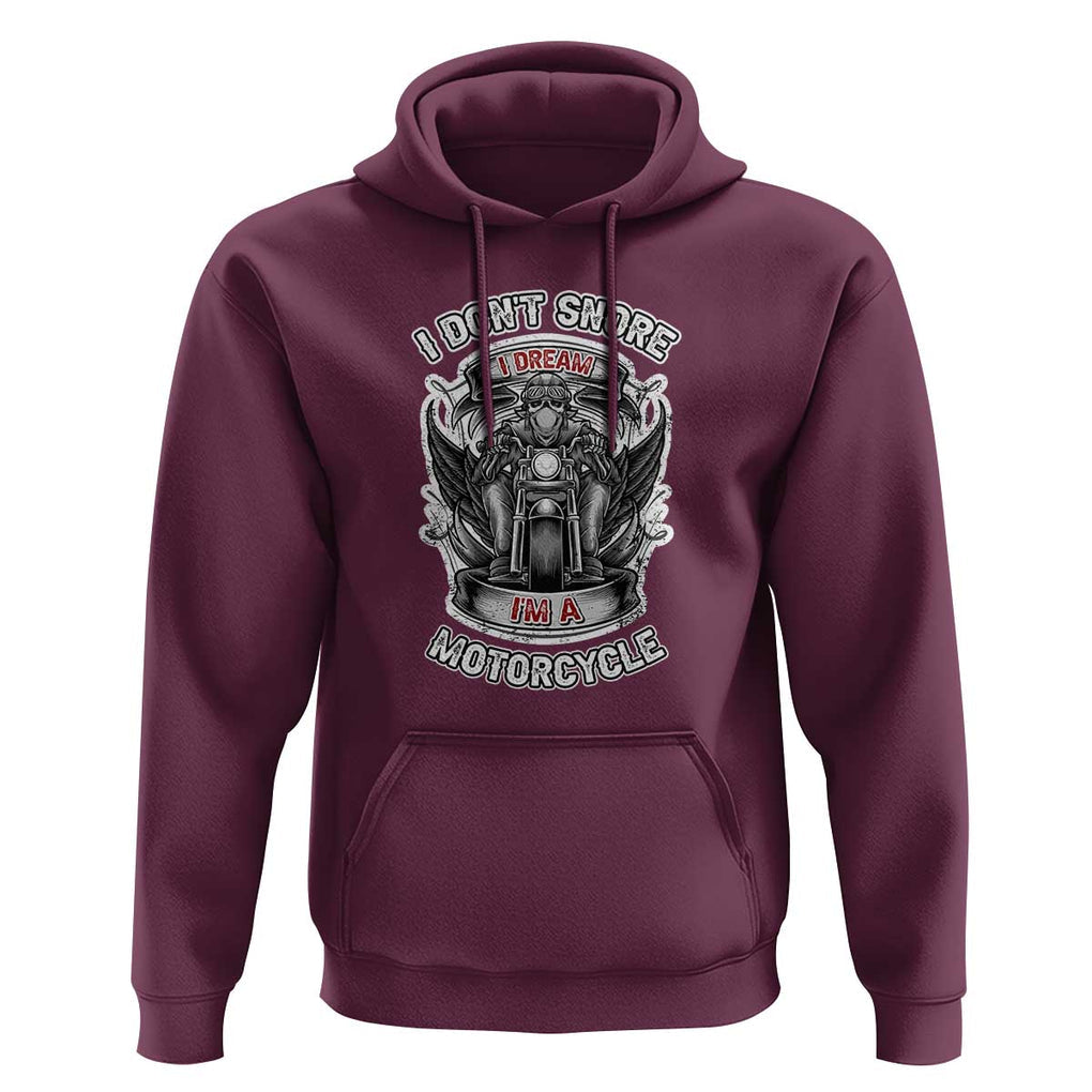 Funny Rider Hoodie I Don't Snore I Dream I'm A Motorcycle Enthusiast TS02 Maroon Print Your Wear