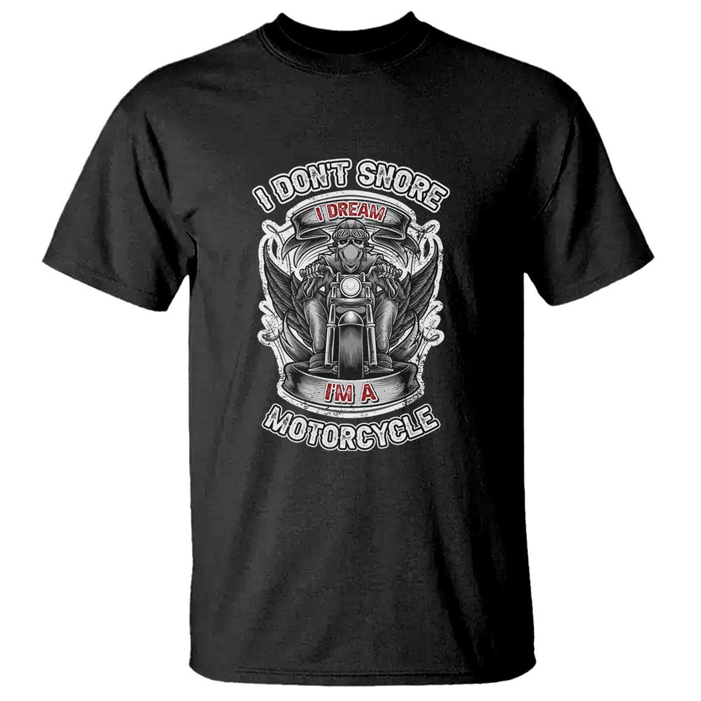 Funny Rider T Shirt I Don't Snore I Dream I'm A Motorcycle Enthusiast TS02 Black Print Your Wear