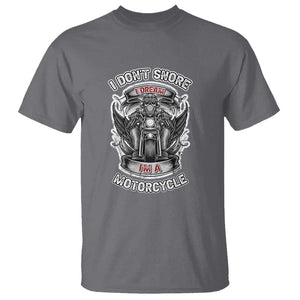 Funny Rider T Shirt I Don't Snore I Dream I'm A Motorcycle Enthusiast TS02 Charcoal Print Your Wear