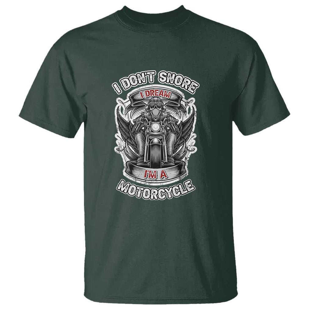 Funny Rider T Shirt I Don't Snore I Dream I'm A Motorcycle Enthusiast TS02 Dark Forest Green Print Your Wear