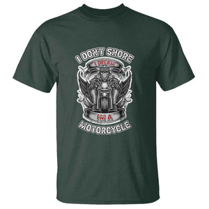 Funny Rider T Shirt I Don't Snore I Dream I'm A Motorcycle Enthusiast TS02 Dark Forest Green Print Your Wear
