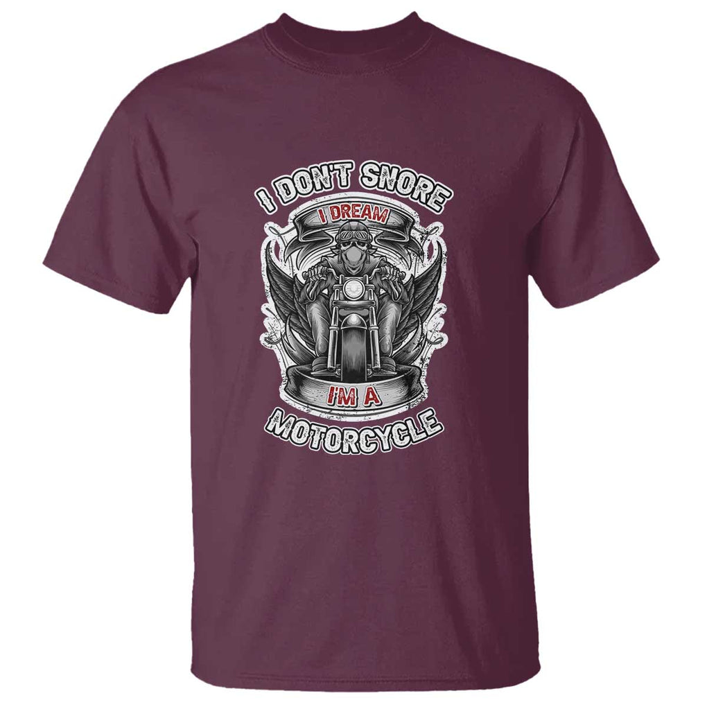 Funny Rider T Shirt I Don't Snore I Dream I'm A Motorcycle Enthusiast TS02 Maroon Print Your Wear