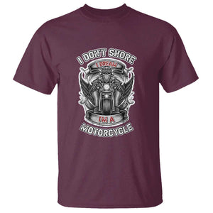 Funny Rider T Shirt I Don't Snore I Dream I'm A Motorcycle Enthusiast TS02 Maroon Print Your Wear