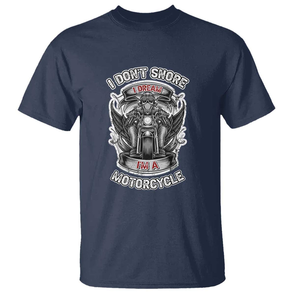 Funny Rider T Shirt I Don't Snore I Dream I'm A Motorcycle Enthusiast TS02 Navy Print Your Wear