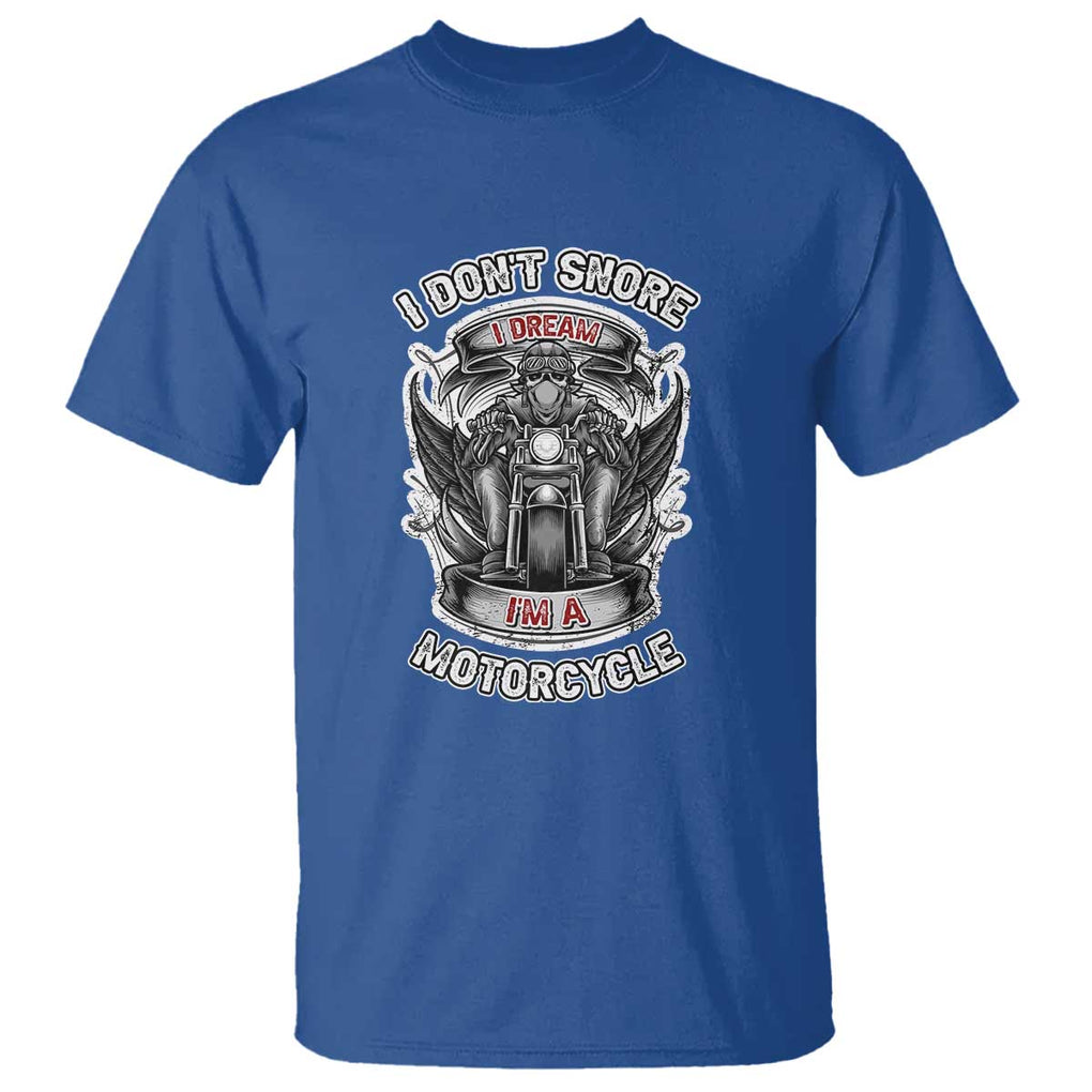 Funny Rider T Shirt I Don't Snore I Dream I'm A Motorcycle Enthusiast TS02 Royal Blue Print Your Wear