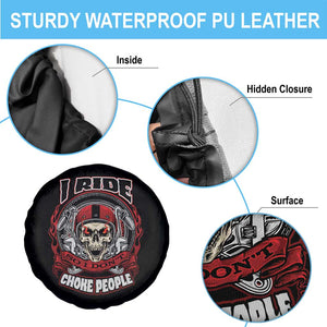 Biker Skull Spare Tire Cover Motorcycle Biker I Ride So I Don't Choke Funny Life Behind Bars TS02 Print Your Wear
