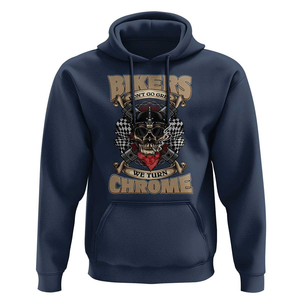 Funny Bikers Hoodie We Don't Go Grey We Turn Chrome Motorcycle Old Man Biker TS02 Navy Print Your Wear