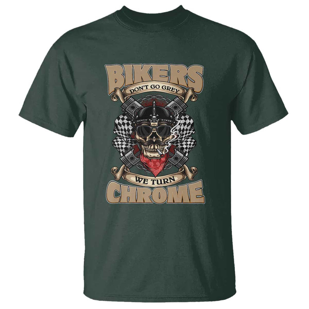 Funny Bikers T Shirt We Don't Go Grey We Turn Chrome Motorcycle Old Man Biker TS02 Dark Forest Green Print Your Wear