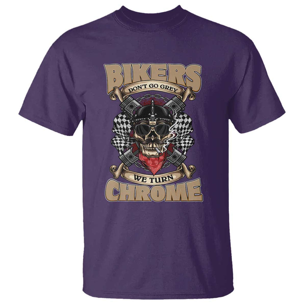 Funny Bikers T Shirt We Don't Go Grey We Turn Chrome Motorcycle Old Man Biker TS02 Purple Print Your Wear