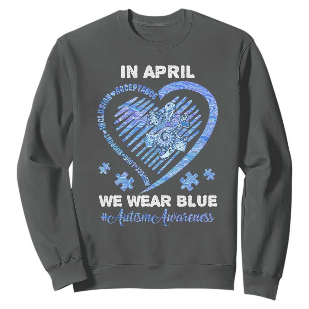 Autism Awareness Sweatshirt In April We Wear Blue Heart Love Support Inclusion Acceptance TS02 Dark Heather Printyourwear