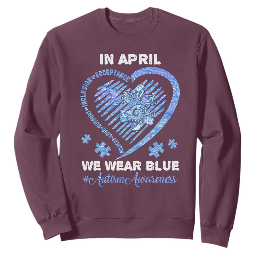 Autism Awareness Sweatshirt In April We Wear Blue Heart Love Support Inclusion Acceptance TS02 Maroon Printyourwear