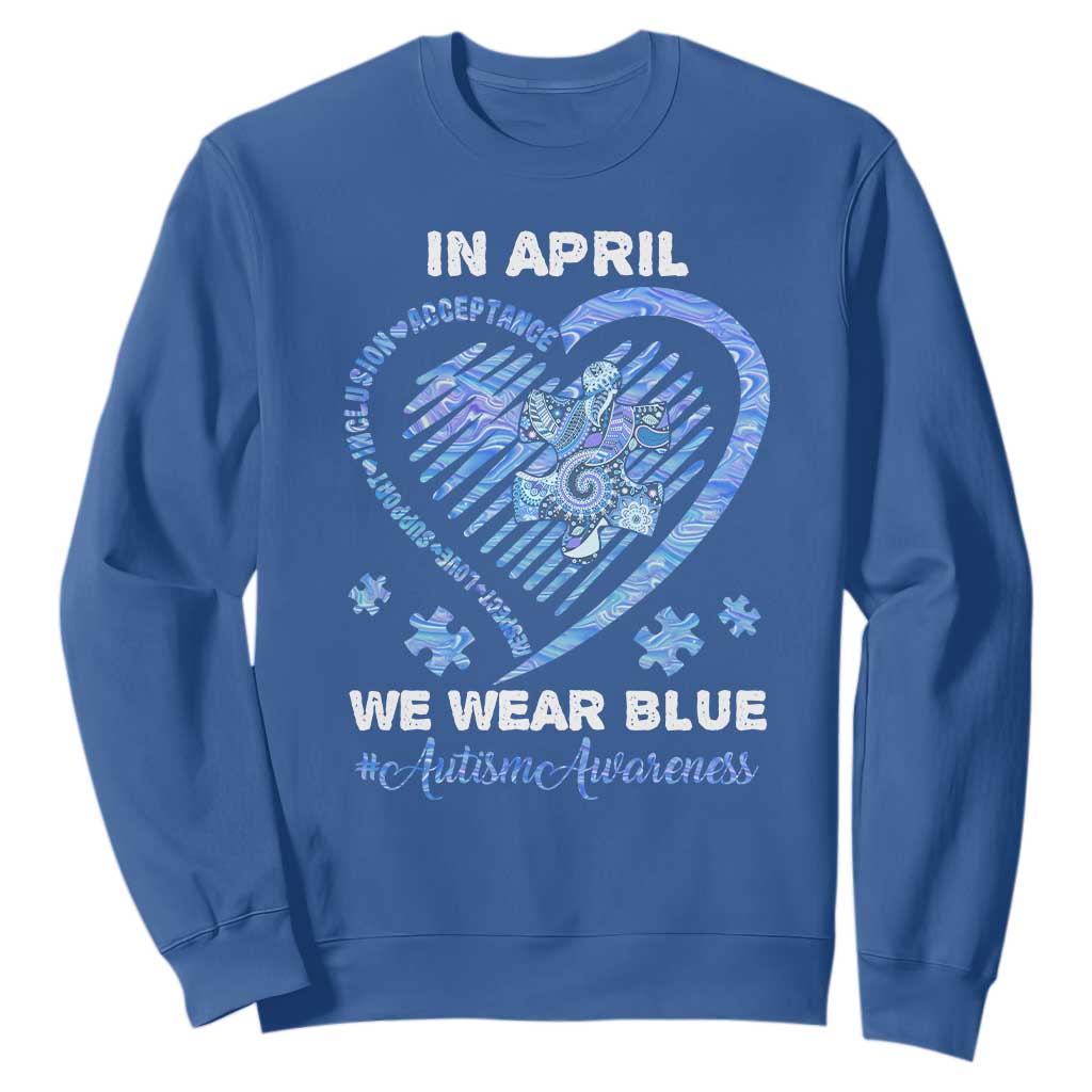 Autism Awareness Sweatshirt In April We Wear Blue Heart Love Support Inclusion Acceptance TS02 Royal Blue Printyourwear
