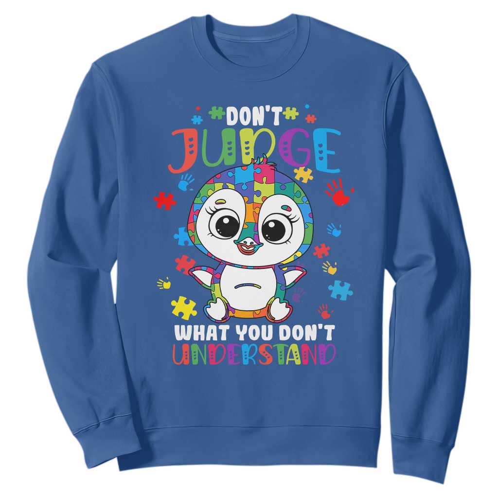Autism Awarenss Penguin Sweatshirt Don't Judge What You Don't Understand TS02 Royal Blue Printyourwear