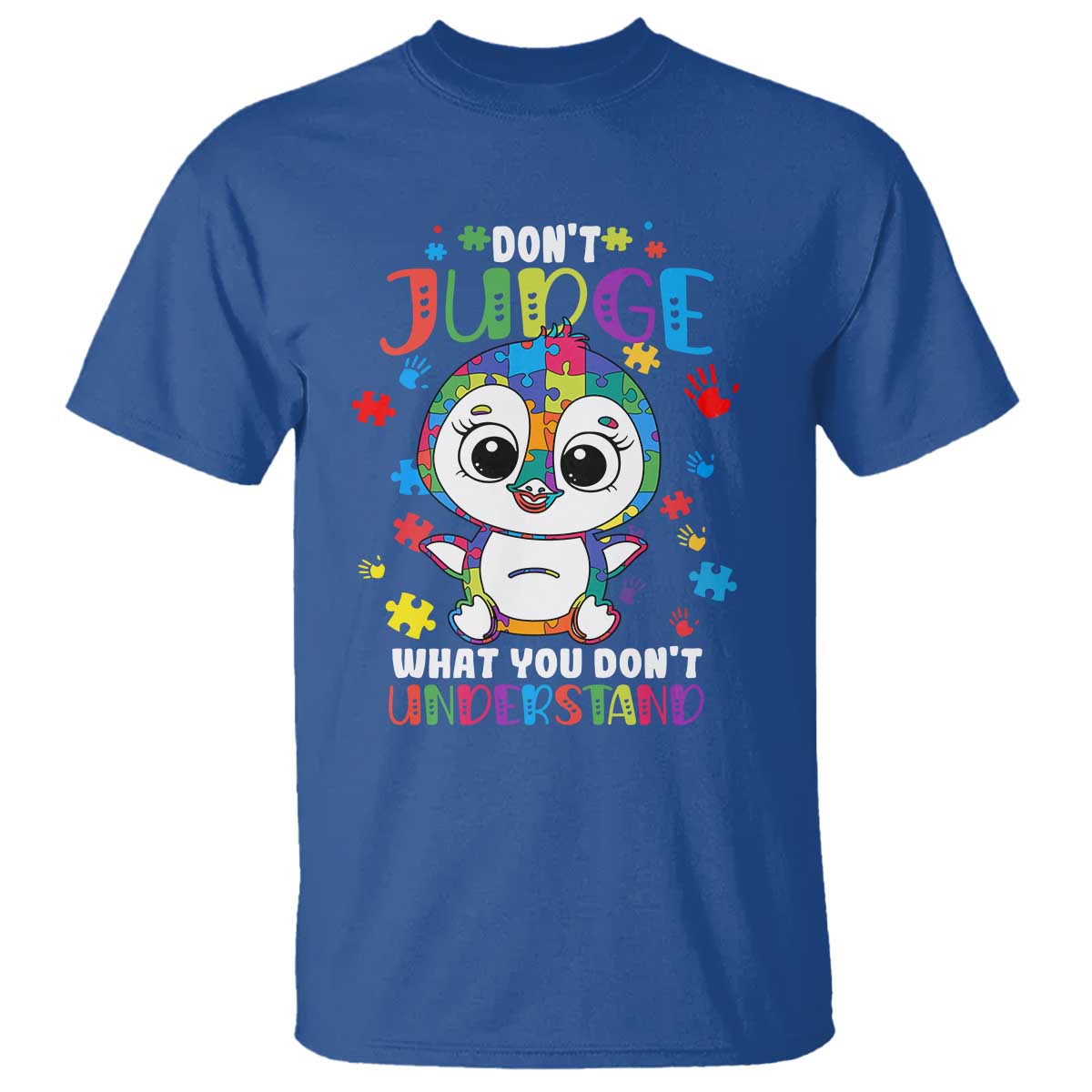 Autism Awarenss Penguin T Shirt Don't Judge What You Don't Understand TS02 Royal Blue Printyourwear