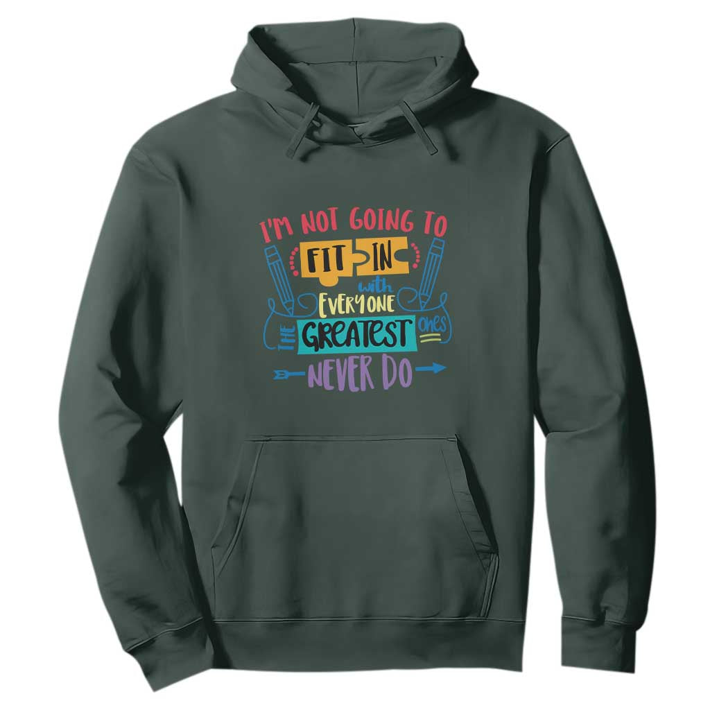 Autism Acceptance Hoodie I'm Not Going To Fit In The Greatest Ones Never Do Proud Autistic TS02 Dark Forest Green Printyourwear