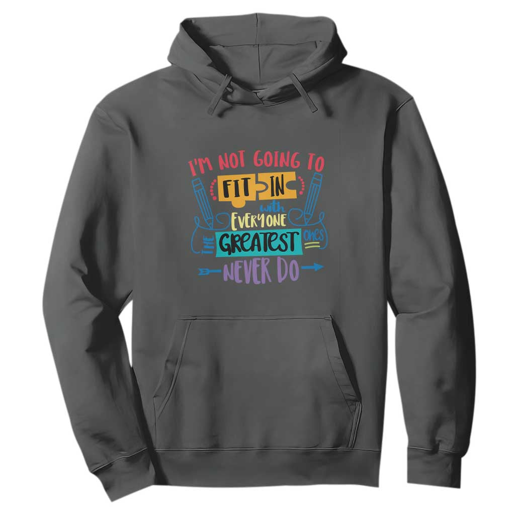 Autism Acceptance Hoodie I'm Not Going To Fit In The Greatest Ones Never Do Proud Autistic TS02 Dark Heather Printyourwear