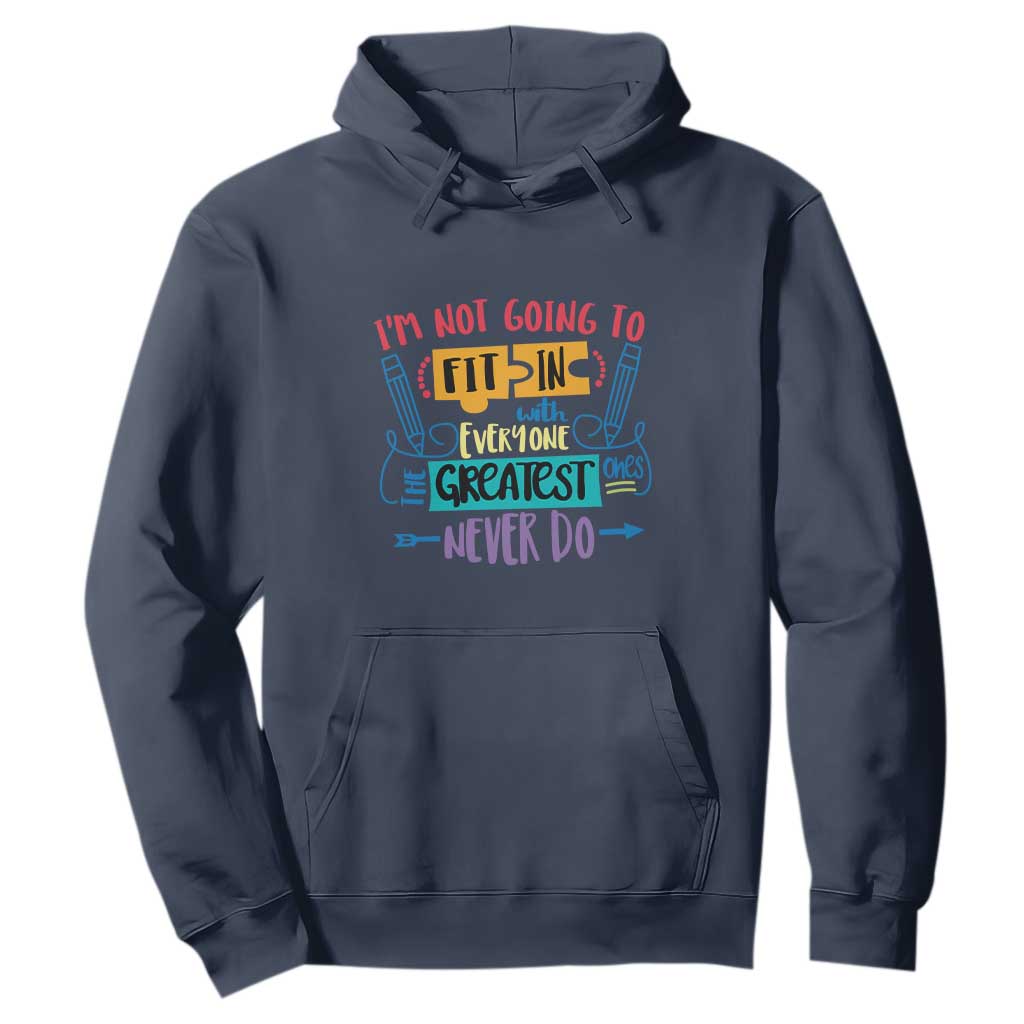 Autism Acceptance Hoodie I'm Not Going To Fit In The Greatest Ones Never Do Proud Autistic TS02 Navy Printyourwear