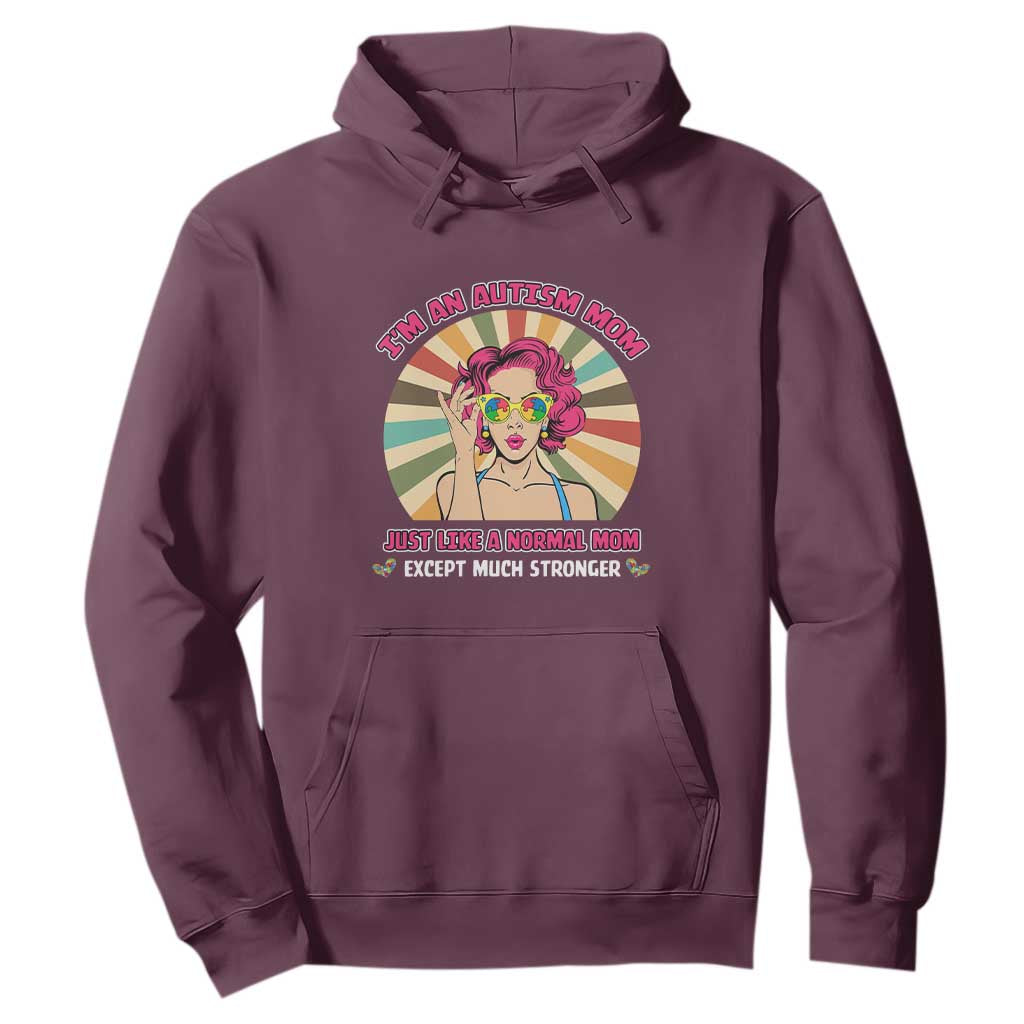 Autism Mom Hoodie Just Like A Normal Mom Except Much Stronger Love Support Autistic Kids TS02 Maroon Printyourwear