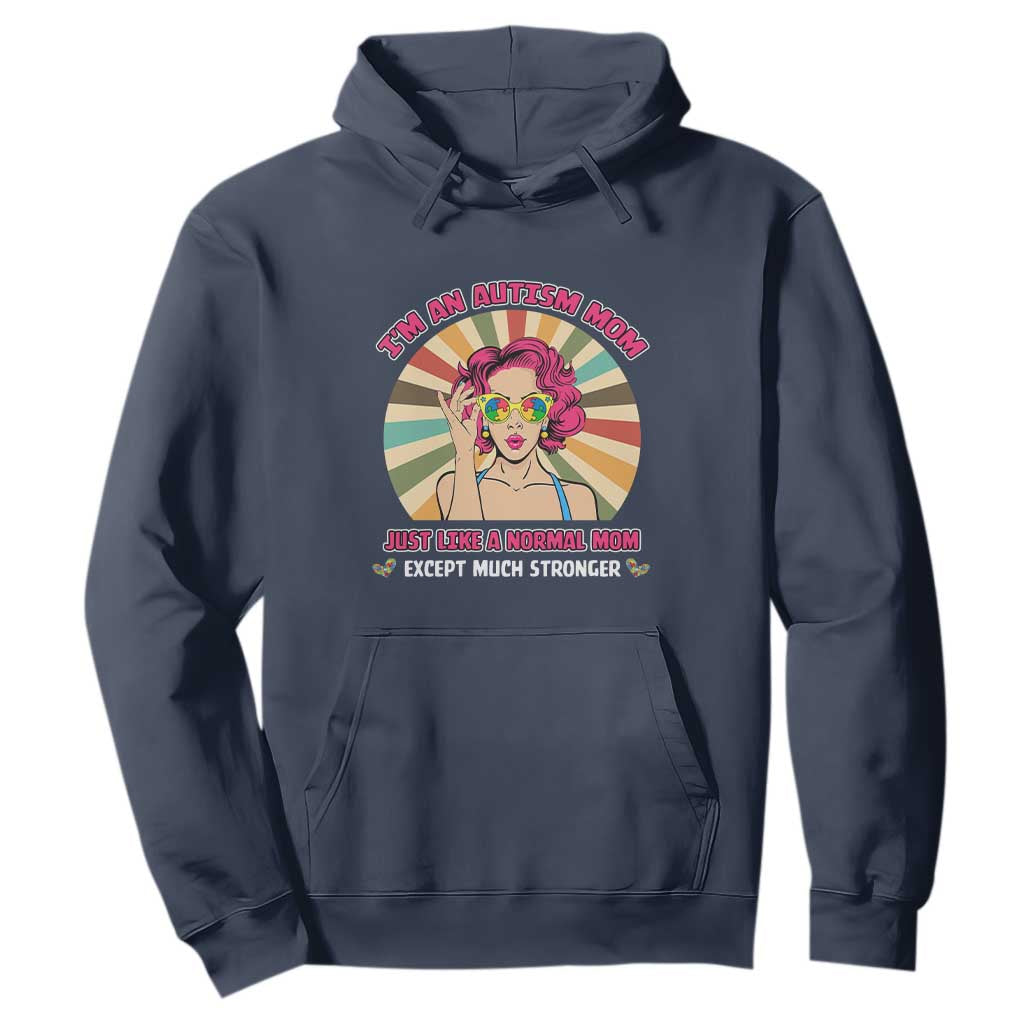 Autism Mom Hoodie Just Like A Normal Mom Except Much Stronger Love Support Autistic Kids TS02 Navy Printyourwear