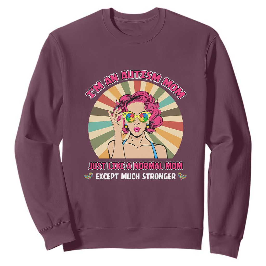 Autism Mom Sweatshirt Just Like A Normal Mom Except Much Stronger Love Support Autistic Kids TS02 Maroon Printyourwear