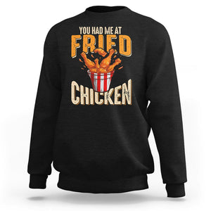 You Had Me At Fried Chicken Sweatshirt TS02 Black Printyourwear