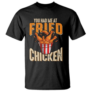 You Had Me At Fried Chicken T Shirt TS02 Black Printyourwear