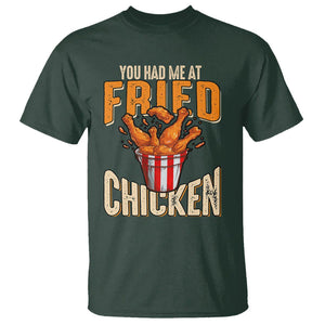 You Had Me At Fried Chicken T Shirt TS02 Dark Forest Green Printyourwear