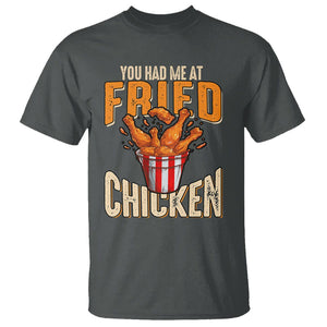 You Had Me At Fried Chicken T Shirt TS02 Dark Heather Printyourwear