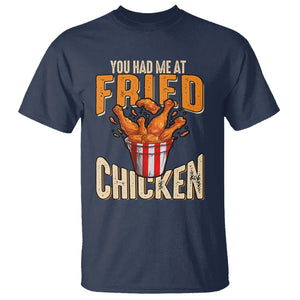 You Had Me At Fried Chicken T Shirt TS02 Navy Printyourwear