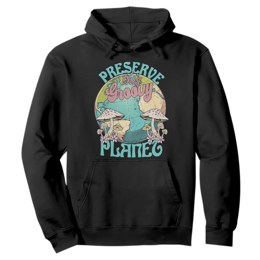 Earth Day Hoodie Preserve This Groovy Planet TS02 Black Printyourwear